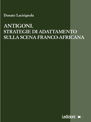 cover image of Antigoni. Strategie di adattamento sulla scena franco-africana